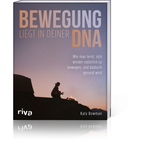 Bewegung liegt in deiner DNA von Katy Bowman